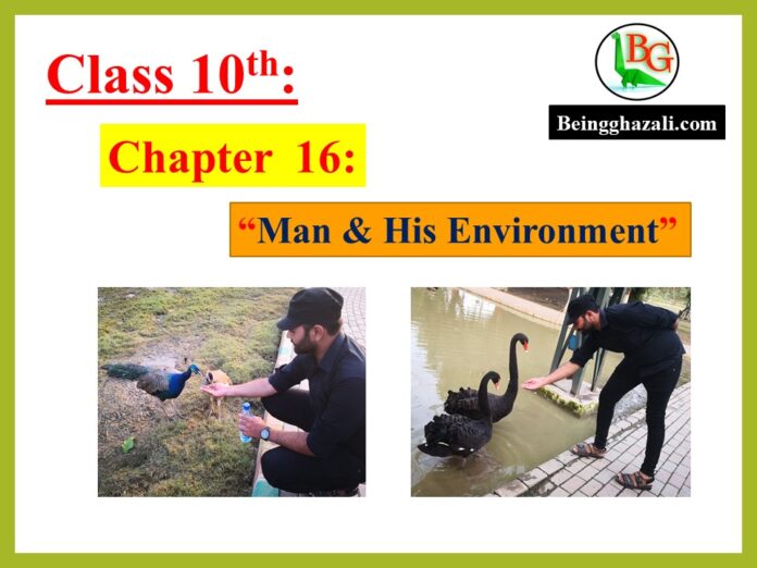 class 10th biology chapter 16 man and his environment